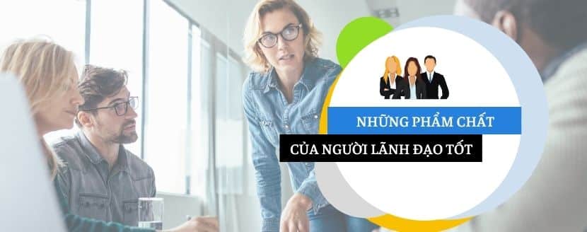 Những phẩm chất cần có của người lãnh đạo